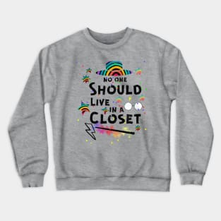 No One Should Live In A Closed LGBT Gay Pride Crewneck Sweatshirt